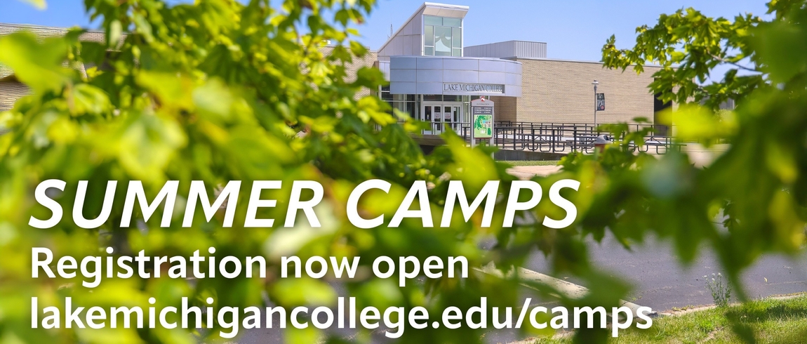 Promotional image of Lake Michigan College’s campus entrance framed by bright green tree leaves on a sunny day, with large white text reading: “SUMMER CAMPS – Registration now open – lakemichigancollege.edu/camps.”
