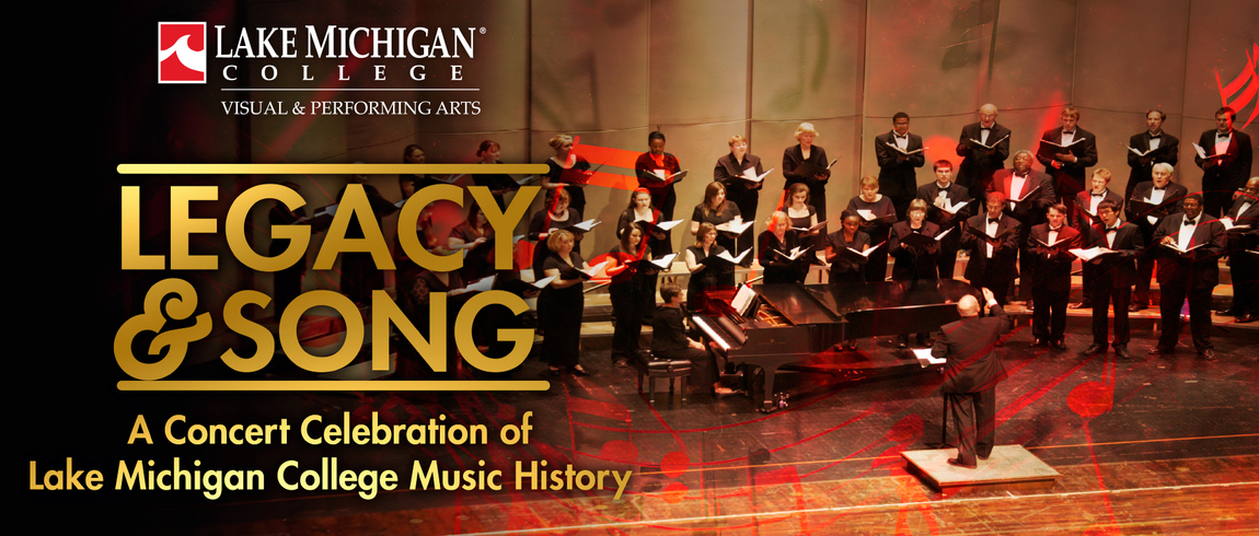 Promotional banner for Lake Michigan College Visual & Performing Arts Legacy & Song event. A choir dressed in black formal attire stands on tiered risers on a concert hall stage, singing while a conductor leads from a podium in front of a grand piano. Warm red and gold lighting and stylized musical notes overlay the scene. Large gold text reads “LEGACY & SONG," with smaller text below: “A Concert Celebration of Lake Michigan College Music History.”