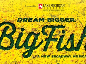 Bright yellow daffodils fill the background behind green textured lettering reading “Dream Bigger: Big Fish — A New Broadway Musical,” presented by Lake Michigan College Visual & Performing Arts, promoting the musical Big Fish.