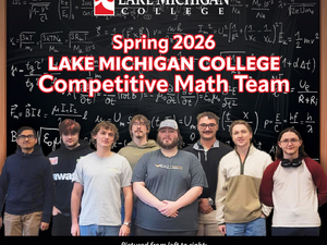 Group photo of the Spring 2026 LMC Competitive Math Team in front of a chalkboard. The Lake Michigan College logo appears at the top, with bold red and white text reading “Spring 2026 Lake Michigan College Competitive Math Team.” Eight students stand facing the camera. A caption at the bottom lists the team members from left to right: Marvyn Roy, Caleb Haney, Andrew Barazotto, Luke Londot, Mason Gedert, Joseph Schmidt, Eli Morrison, and Zachary Bartlett, with a note that Gunter Ansinn is not pictured.